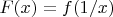 $F(x)=f(1/x)$