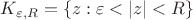 $K_{\varepsilon,R} = \left\{z: \varepsilon<|z|<R \right\}$