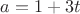 $a=1+3t$