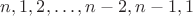$n,1,2, \ldots, n-2,n-1,1$