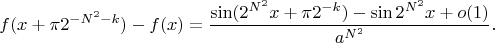$$f(x+\pi2^{-N^2-k})-f(x)=\frac{\sin(2^{N^2}x+\pi2^{-k})-\sin2^{N^2}x+o(1)}{a^{N^2}}.$$