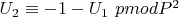 $U_2 \equiv -1 - U_1\ pmod {P ^2}$
