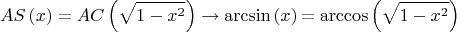 $$
\[
AS\left( x \right) = AC\left( {\sqrt {1 - x^2 } } \right) \to {\rm{\arcsin}}\left( x \right){\rm{ = \arccos}}\left( {\sqrt {1 - x^2 } } \right)
\]
$