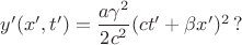 $y'(x',t')=\dfrac{a\gamma^2}{2c^2}(ct'+\beta x')^2\, ?$