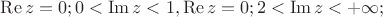 $\operatorname{Re} z= 0;0<\operatorname{Im} z<1, \operatorname{Re} z= 0;2<\operatorname{Im} z<+\infty;$