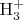 $\mathrm{H}_3^+$
