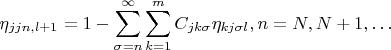 $$\eta_{jjn, l+1}=1- \sum\limits^{\infty}_{\sigma=n} \sum\limits ^{m}_{k=1}C_{jk\sigma}\eta_{kj\sigma l}, n=N,N+1,\ldots$$