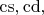 $\mathrm{cs},\mathrm{cd},$