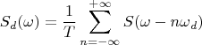 $$S_d(\omega)=\frac 1 T\sum\limits_{n=-\infty}^{+\infty}S(\omega-n\omega_d)$$
