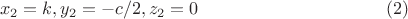 $$x_2=k, y_2=-c/2, z_2=0 \eqno(2)$$