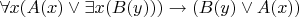 $\forall x ( A(x) \vee \exists x(B(y))) \to (B(y) \vee  A(x) ) $