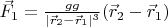 $\vec F_1 = \frac {gg} {|\vec r_2 - \vec r_1|^3} (\vec r_2 - \vec r_1)$