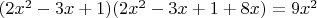 $(2x^2-3x+1)(2x^2-3x+1+8x)=9x^2$