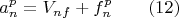 $$a_n^p=V_{nf}+f^p_n \qquad\e(12 )$$