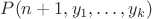 $P(n+1,y_1, &hellip; ,y_k)$