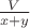 $\frac{V}{x+y}$
