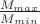 $\frac{M_{max}}{M_{min}}$