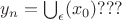 $y_n=\bigcup_\epsilon(x_0)???$