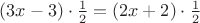 $(3x-3)\cdot\frac{1}{2}=(2x+2)\cdot\frac{1}{2}$