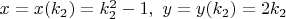 $x=x(k_2)=k_2^2-1, \ y=y(k_2)=2k_2$