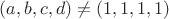 $(a,b,c,d)\neq(1,1,1,1)$
