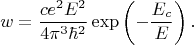 $$w=\frac{ce^2E^2}{4\pi^3\hbar^2}\exp\left(-\frac{E_c}{E}\right).$$