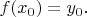 $f(x_0)=y_0.$