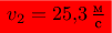 \colorbox{red}{$v_{2}=25{,}3\mkern3mu\frac{\text{м}}{\text{с}}$}