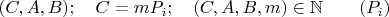 $(C,A,B); \quad C=mP_i; \quad  (C,A,B,m) \in \mathbb {N} \qquad (P_i)$