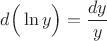 $d\Big(\ln y\Big)=\dfrac{dy}{y}$