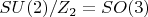 $SU(2)/Z_2=SO(3)$