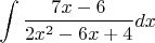$$\int\frac{7x-6}{2x^2-6x+4}dx$$