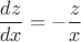 $$\frac{dz}{dx}=-\frac{z}{x}$$