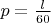 $p=\frac{l}{60}$
