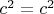 $c^2=c^2$