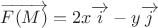 $\overrightarrow{F(M)}=2x\overrightarrow{i}-y\overrightarrow{j}$