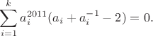 $$\sum _{i=1}^ka_i^{2011}(a_i+a_i^{-1}-2)=0.$$