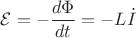 $\,\mathcal{E}=-\dfrac{d\Phi}{dt}=-L\dot{I}$