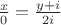 $\frac{x} {0}=\frac{y+i}{2i}$
