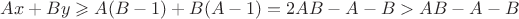 $Ax+By \geqslant A(B-1)+B(A-1)=2AB-A-B>AB-A-B$