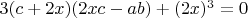 $3(c+2x)(2xc-ab)+(2x)^3=0$