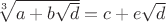 $\sqrt[3]{a+b\sqrt{d}}=c+e\sqrt{d}$