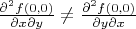 $\frac{\partial^2f(0,0)}{\partial x\partial y}\neq\frac{\partial^2f(0,0)}{\partial y\partial x}$