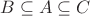 $B\subseteq A\subseteq C$
