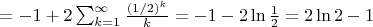 $=-1+2\sum_{k=1}^{\infty}\frac{(1/2)^k}{k}=-1-2 \ln \frac12=2\ln 2 - 1$