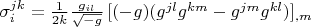 $\sigma_{i}^{j k} = \frac{1}{2k} \frac{g_{i l}}{\sqrt{-g}} \, [(-g)(g^{j l} g^{k m} - g^{j m} g^{k l})]_{,m}$