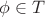$\phi \in T$