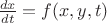 $\frac{dx}{dt}=f(x,y,t)$