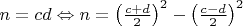 $n = cd \Leftrightarrow n = \left(\frac{c + d}{2}\right)^2 - \left(\frac{c - d}{2}\right)^2$