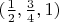 $(\frac12,\frac34,1)$